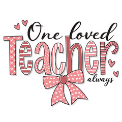 One Loved Teacher Always , Heartfelt Appreciation Design