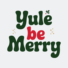 A simple typography of Yule Be Merry.