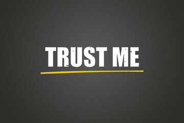 Trust me.. A blackboard with white text. Illustration with grunge text style.