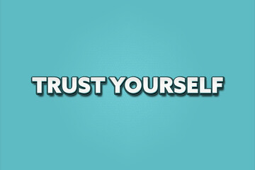 trust yourself. A Illustration with white text isolated on light green background.