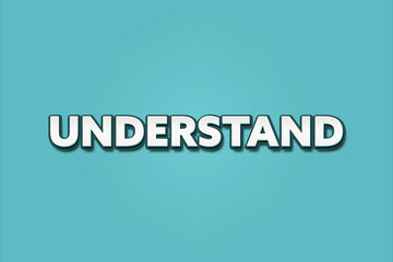 Understand. A Illustration with white text isolated on light green background.