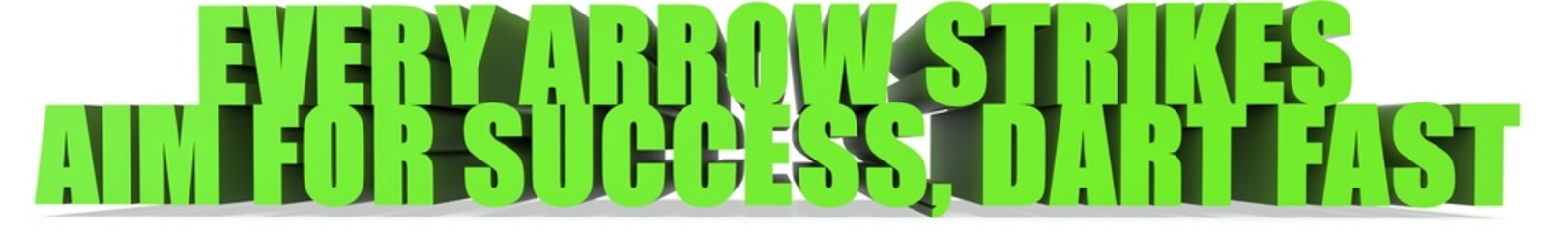 Every Arrow Strikes Aim for Success  Dart Fast, 3d text