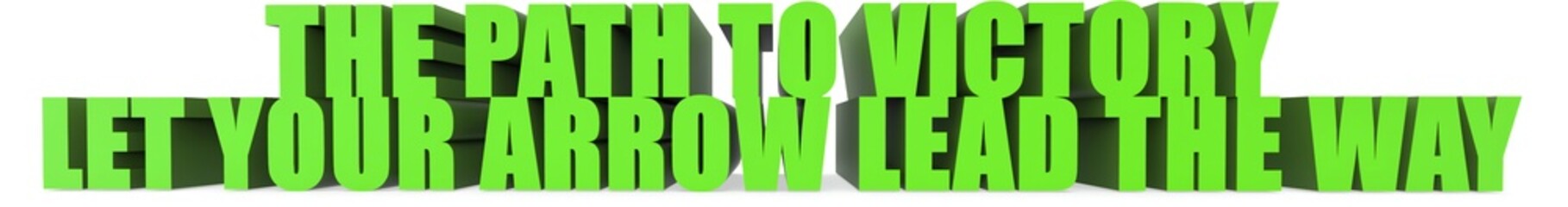 The Path to Victory Let Your Arrow Lead the Way, 3d text