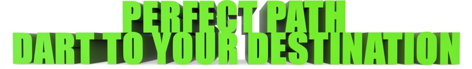 Perfect Path Dart to Your Destination, 3d text
