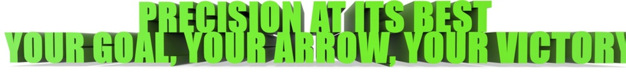 Precision at Its Best Your Goal  Your Arrow  Your Victory, 3d text