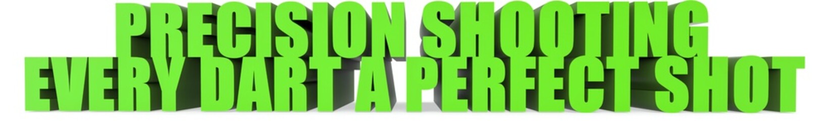 Precision Shooting Every Dart a Perfect Shot, 3d text