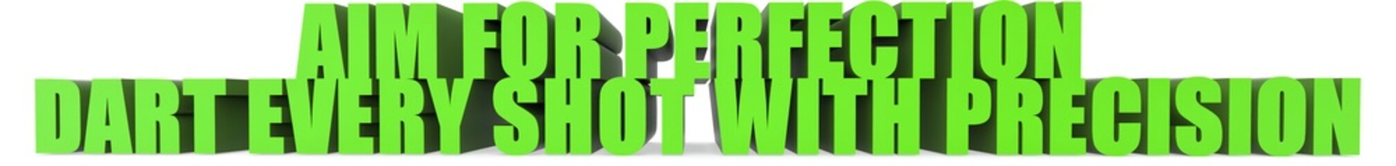 Obraz premium Aim for Perfection Dart Every Shot with Precision, 3d text