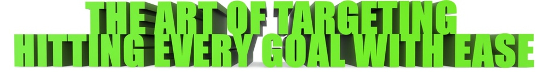 The Art of Targeting Hitting Every Goal with Ease, 3d text