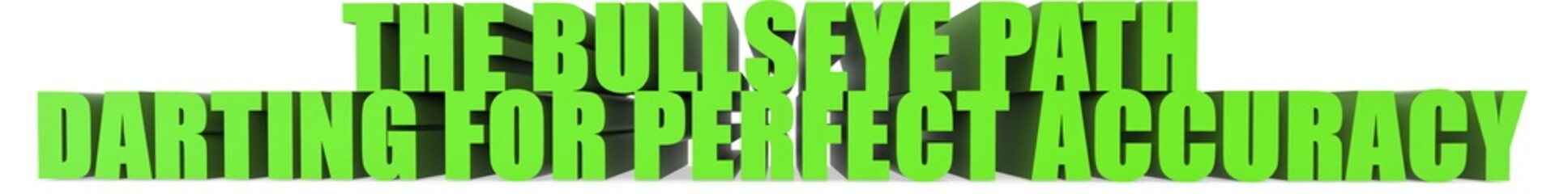 The Bullseye Path Darting for Perfect Accuracy, 3d text