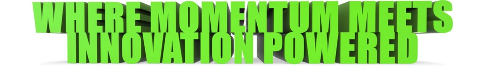 Fototapeta premium Where Momentum Meets Innovation Powered, 3d text