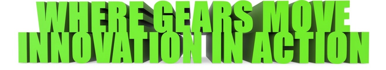 Where Gears Move Innovation in Action, 3d text