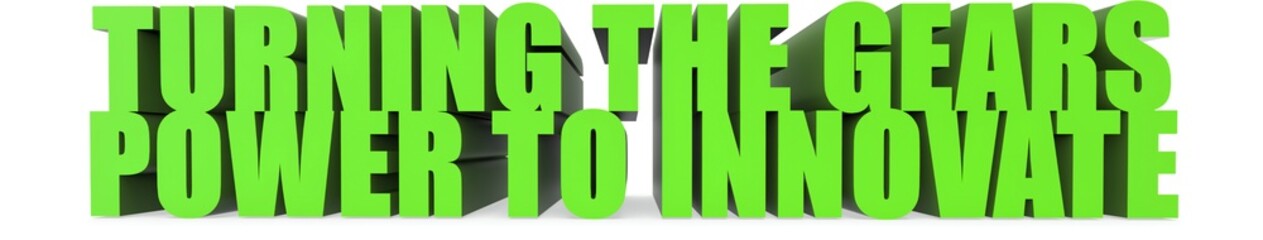 Turning the Gears Power to Innovate, 3d text
