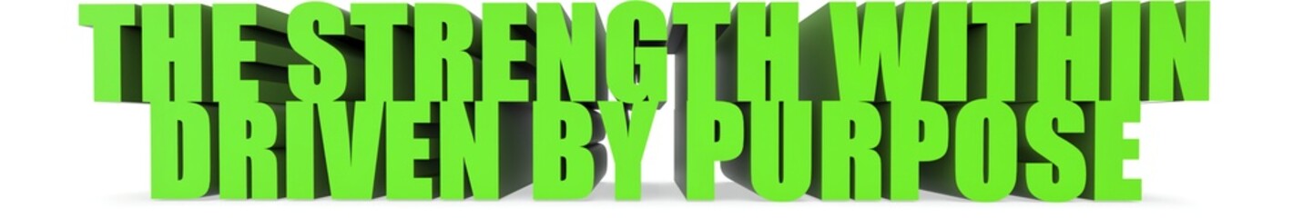 Fototapeta premium The Strength Within Driven by Purpose, 3d text