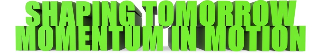 Shaping Tomorrow Momentum in Motion, 3d text