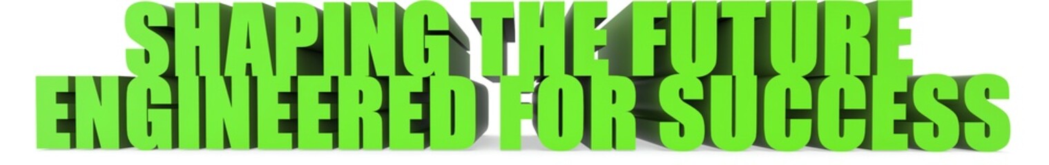 Shaping the Future Engineered for Success, 3d text