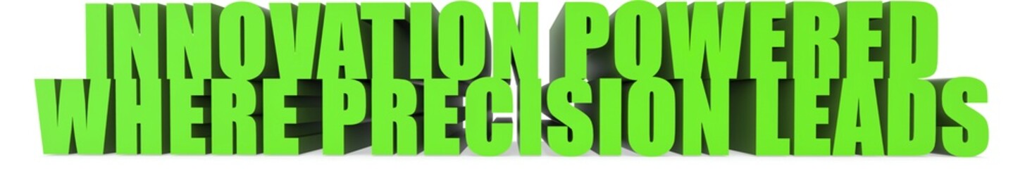 Fototapeta premium Innovation Powered Where Precision Leads, 3d text