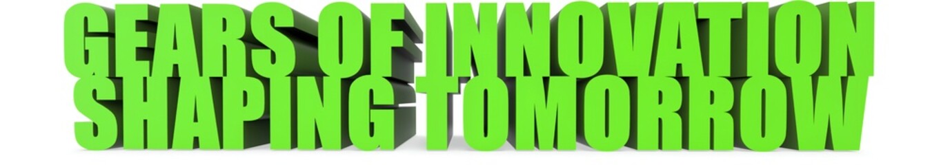 Gears of Innovation Shaping Tomorrow, 3d text