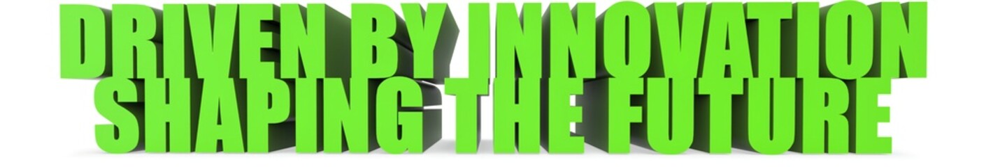 Driven by Innovation Shaping the Future, 3d text