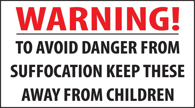 To avoid danger from suffocation keep this away from kids sign.eps
