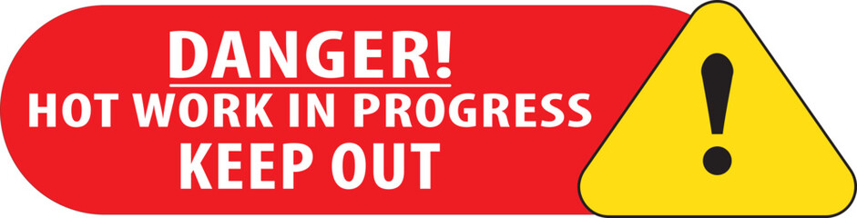 Danger hot work in progress keep out sign vector.eps