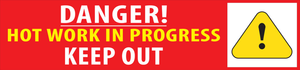 Danger hot work in progress sign notice vector.eps