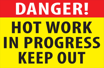 Hot work in progress keep out safety sign vector.eps