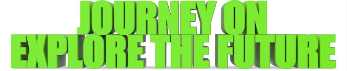 Journey On Explore the Future, 3d text