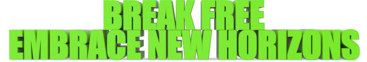 Obraz premium Break Free Embrace New Horizons, 3d text