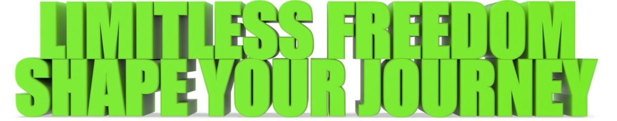 Obraz premium Limitless Freedom Shape Your Journey, 3d text
