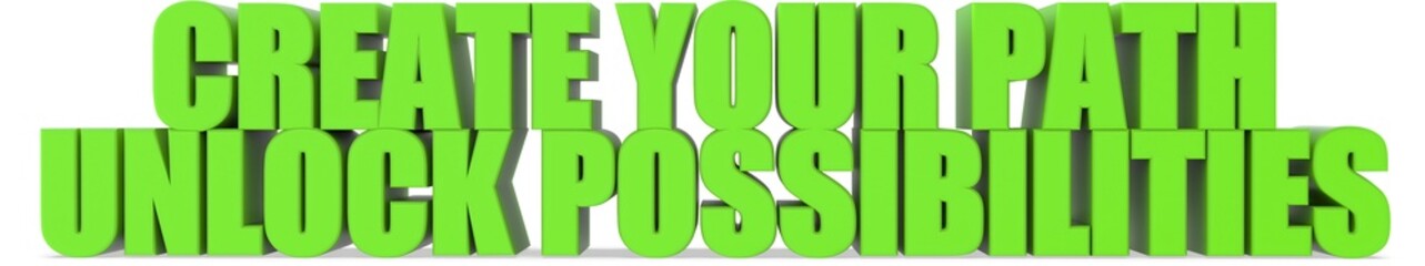 Create Your Path Unlock Possibilities, 3d text