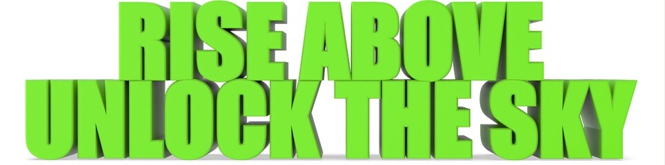 Rise Above Unlock the Sky, 3d text