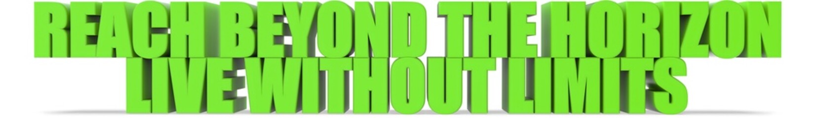 Obraz premium Reach Beyond the Horizon Live Without Limits, 3d text