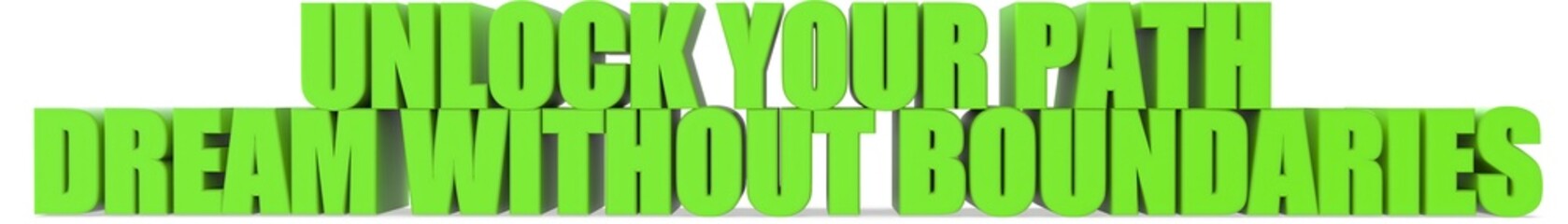 Unlock Your Path Dream Without Boundaries, 3d text
