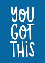 You Got This hand drawn lettering, positive encouragement for print or card