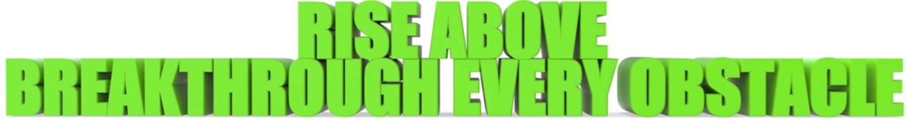Rise Above breakthrough Every Obstacle, 3d text