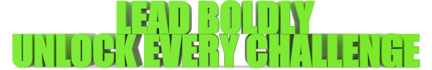 Obraz premium Lead Boldly unlock Every Challenge, 3d text