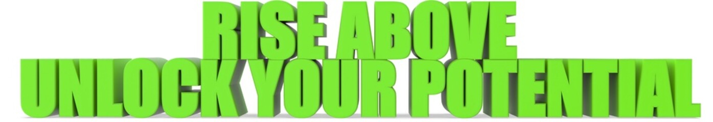 Rise Above unlock Your Potential, 3d text