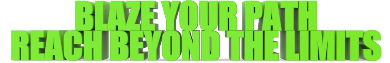 Blaze Your Path reach Beyond The Limits, 3d text