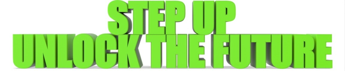 Step Up unlock The Future, 3d text