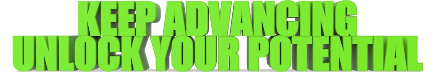 Keep Advancing unlock Your Potential, 3d text