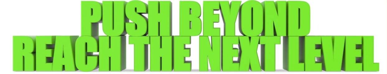 Obraz premium Push Beyond reach The Next Level, 3d text