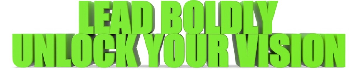 Lead Boldly unlock Your Vision, 3d text