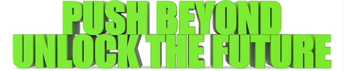 Push Beyond unlock The Future, 3d text
