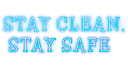 Stay clean, stay safe during the coronavirus outbreak neon sign
