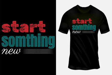 Motivational Black T-shirt Designs with 'Start Something New' Typography in Bold and Creative Fonts