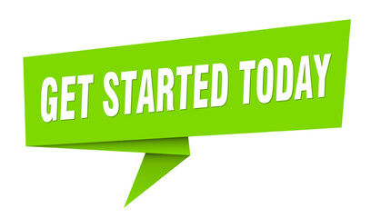 GET STARTED TODAY speech bubble, banner, label, sign