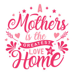 A mothers is the greatest love.. typography floral design