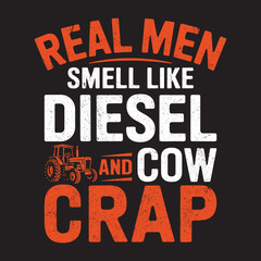 Real Men Smell Like Diesel and Cow Crap - Funny Farm T-Shirt