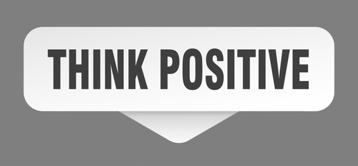 THINK POSITIVE banner, button, sign