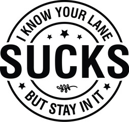 I Know Your Lane Sucks but Stay in It